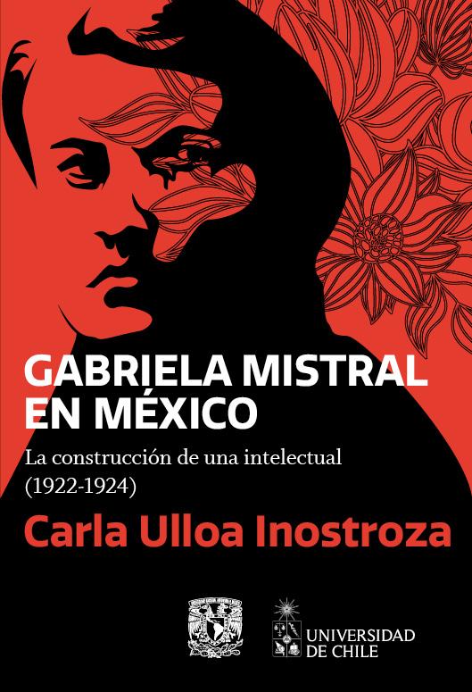 Portada libro " “Gabriela Mistral en México - La Construcción de una intelectual 1922-1924”